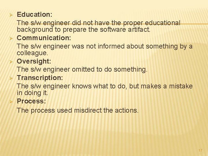 Ø Ø Ø Education: The s/w engineer did not have the proper educational background