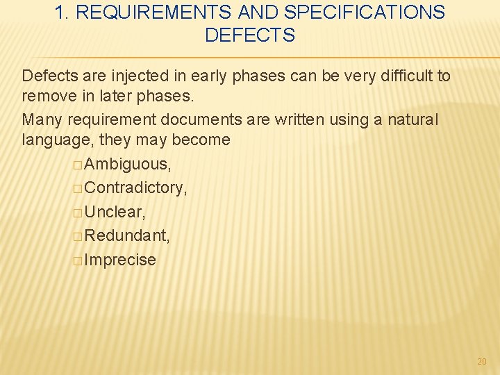 1. REQUIREMENTS AND SPECIFICATIONS DEFECTS Defects are injected in early phases can be very