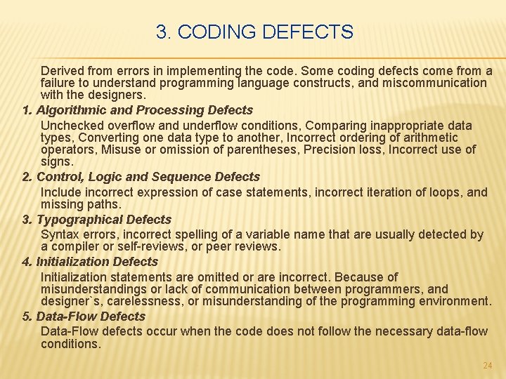 3. CODING DEFECTS Derived from errors in implementing the code. Some coding defects come