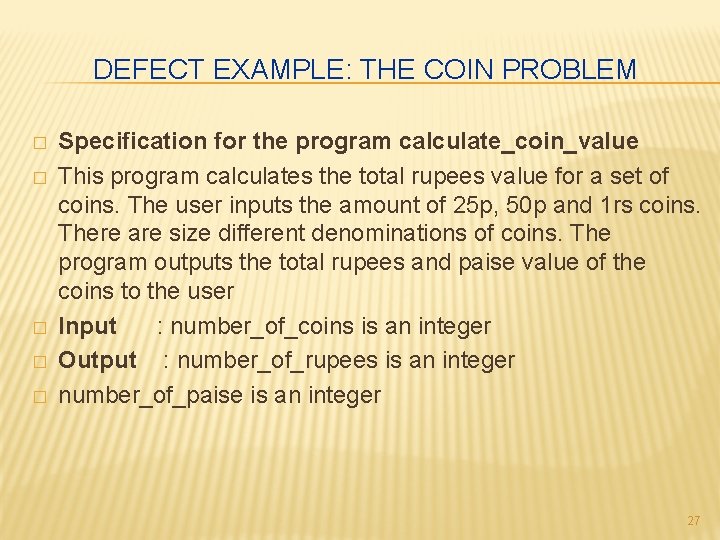 DEFECT EXAMPLE: THE COIN PROBLEM � � � Specification for the program calculate_coin_value This