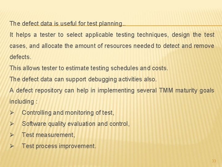 The defect data is useful for test planning. . It helps a tester to