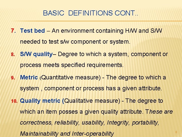 BASIC DEFINITIONS CONT. . 7. Test bed – An environment containing H/W and S/W