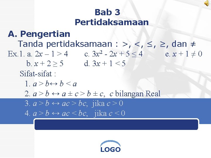 Bab 3 Pertidaksamaan A. Pengertian Tanda pertidaksamaan : >, <, ≤, ≥, dan ≠