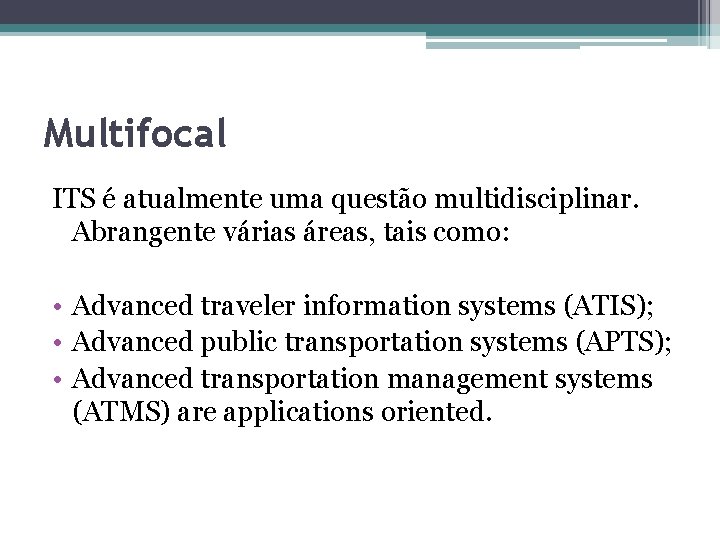 Multifocal ITS é atualmente uma questão multidisciplinar. Abrangente várias áreas, tais como: • Advanced