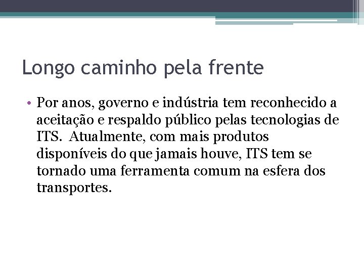 Longo caminho pela frente • Por anos, governo e indústria tem reconhecido a aceitação