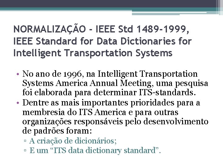 NORMALIZAÇÃO - IEEE Std 1489 -1999, IEEE Standard for Data Dictionaries for Intelligent Transportation