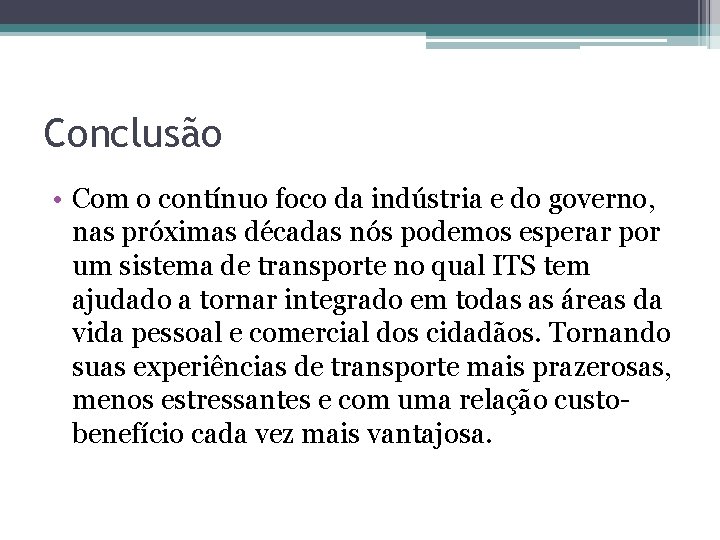 Conclusão • Com o contínuo foco da indústria e do governo, nas próximas décadas