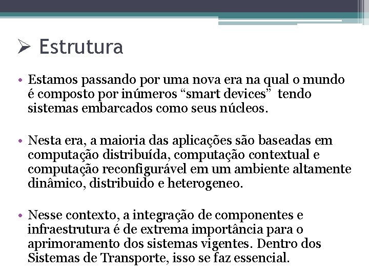 Ø Estrutura • Estamos passando por uma nova era na qual o mundo é