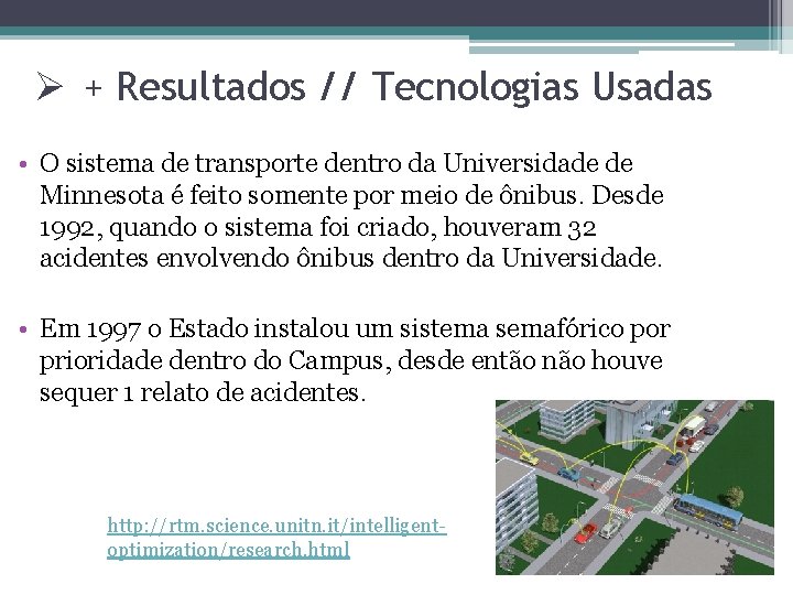 Ø + Resultados // Tecnologias Usadas • O sistema de transporte dentro da Universidade
