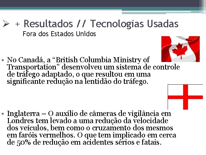 Ø + Resultados // Tecnologias Usadas Fora dos Estados Unidos • No Canadá, a