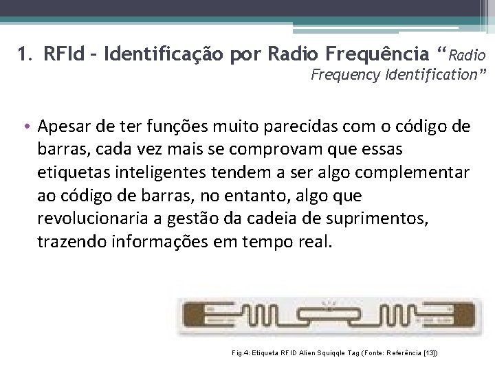 1. RFId – Identificação por Radio Frequência “Radio Frequency Identification” • Apesar de ter