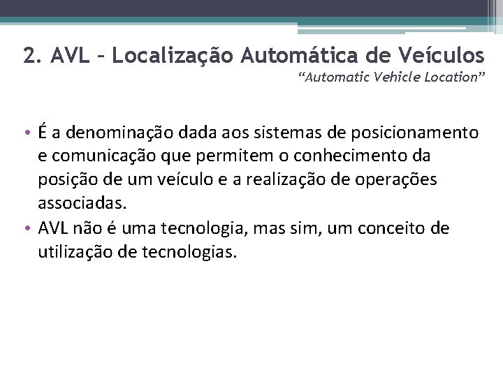 2. AVL – Localização Automática de Veículos “Automatic Vehicle Location” • É a denominação