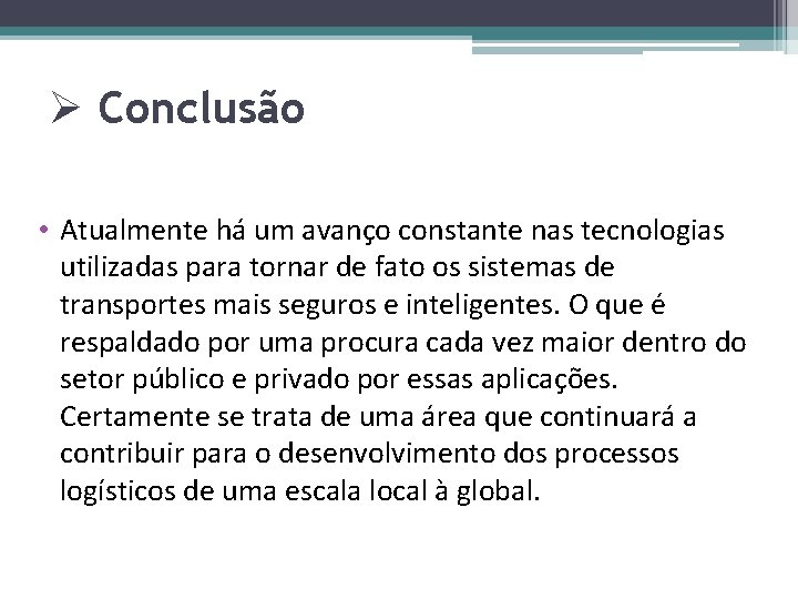 Ø Conclusão • Atualmente há um avanço constante nas tecnologias utilizadas para tornar de