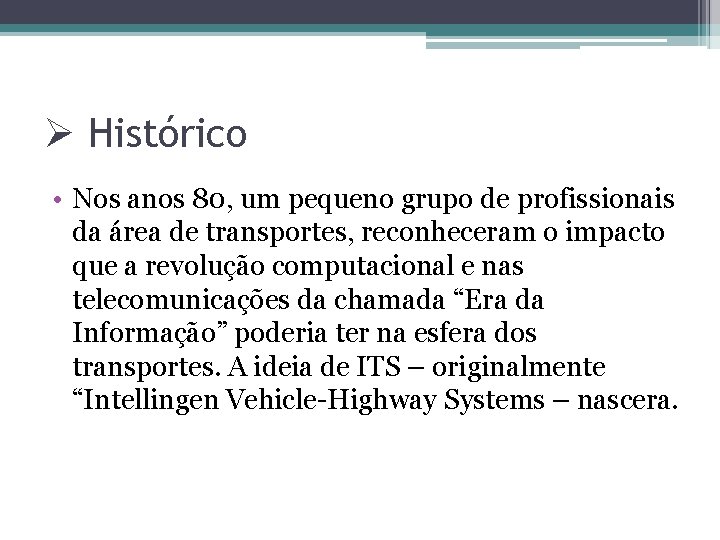 Ø Histórico • Nos anos 80, um pequeno grupo de profissionais da área de