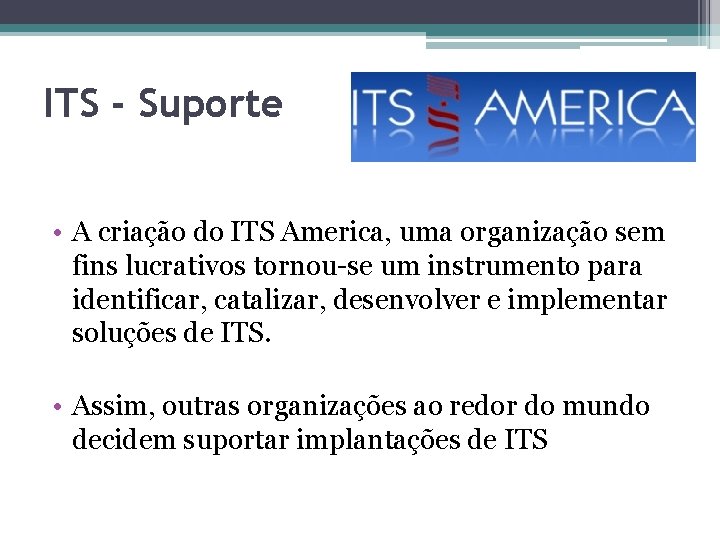 ITS - Suporte • A criação do ITS America, uma organização sem fins lucrativos