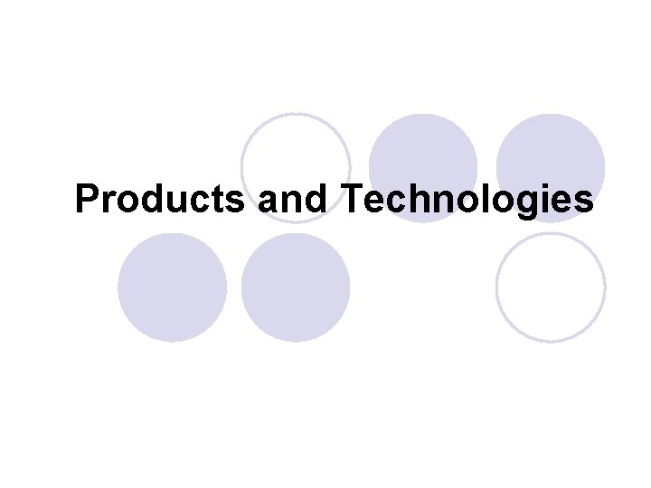 Products and Technologies 