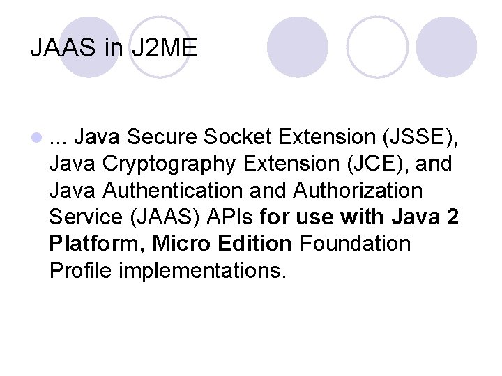 JAAS in J 2 ME l. . . Java Secure Socket Extension (JSSE), Java