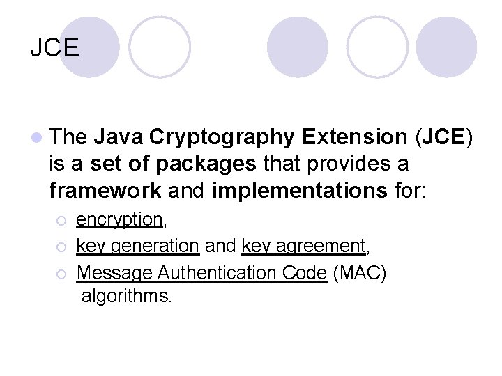 JCE l The Java Cryptography Extension (JCE) is a set of packages that provides