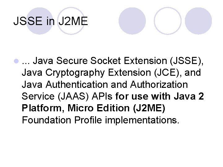 JSSE in J 2 ME l. . . Java Secure Socket Extension (JSSE), Java