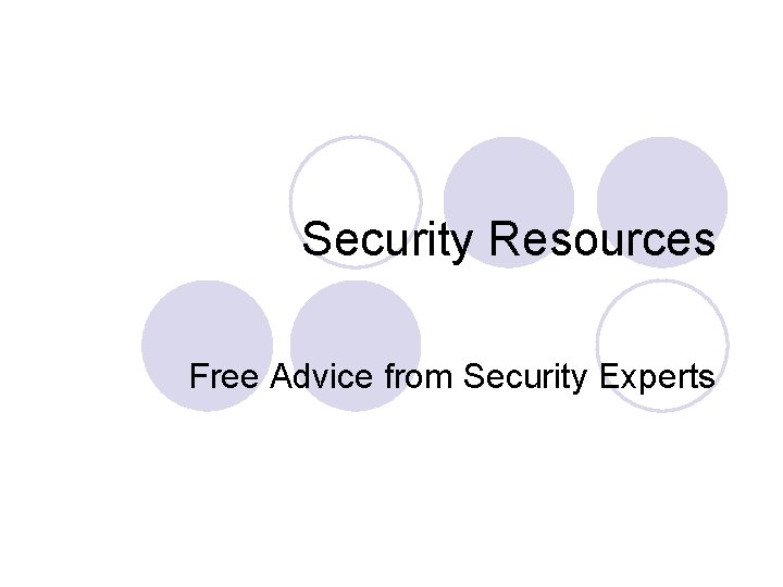 Security Resources Free Advice from Security Experts 