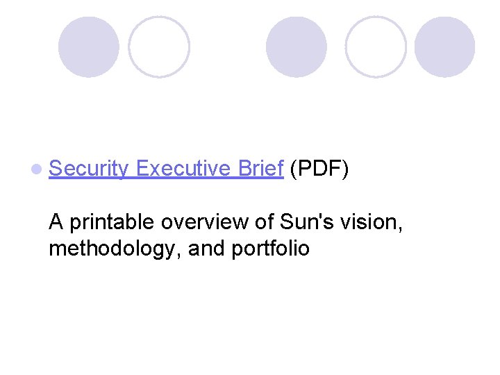 l Security Executive Brief (PDF) A printable overview of Sun's vision, methodology, and portfolio