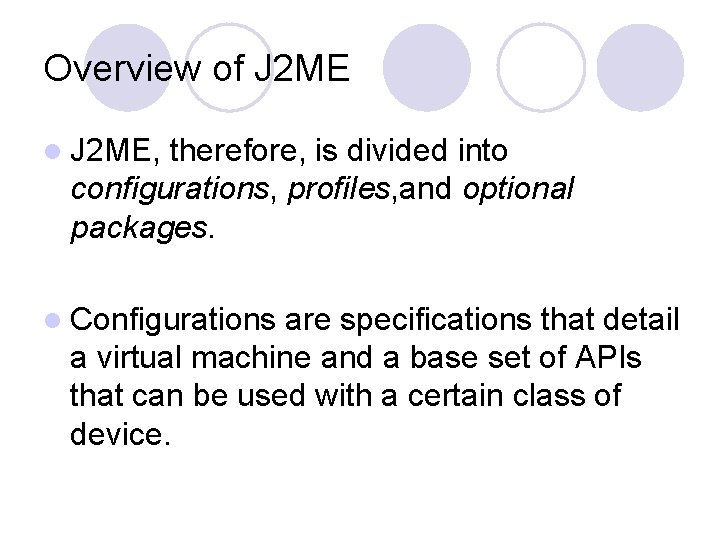 Overview of J 2 ME l J 2 ME, therefore, is divided into configurations,