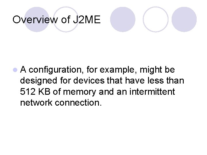 Overview of J 2 ME l A configuration, for example, might be designed for