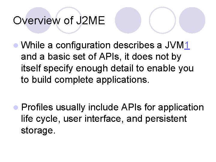 Overview of J 2 ME l While a configuration describes a JVM 1 and