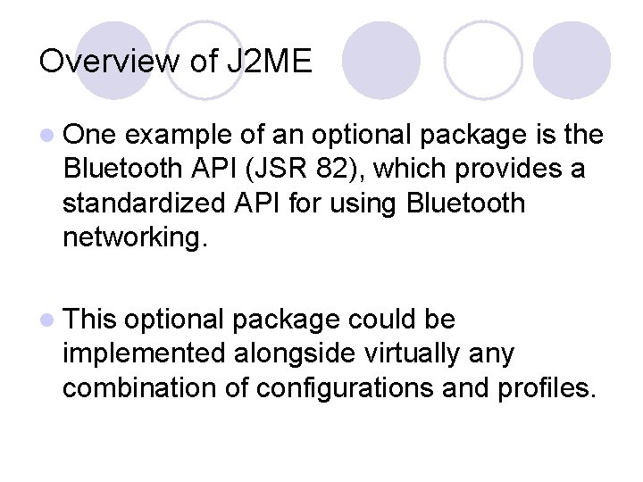 Overview of J 2 ME l One example of an optional package is the
