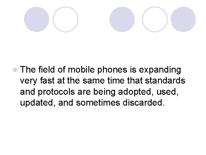 l The field of mobile phones is expanding very fast at the same time