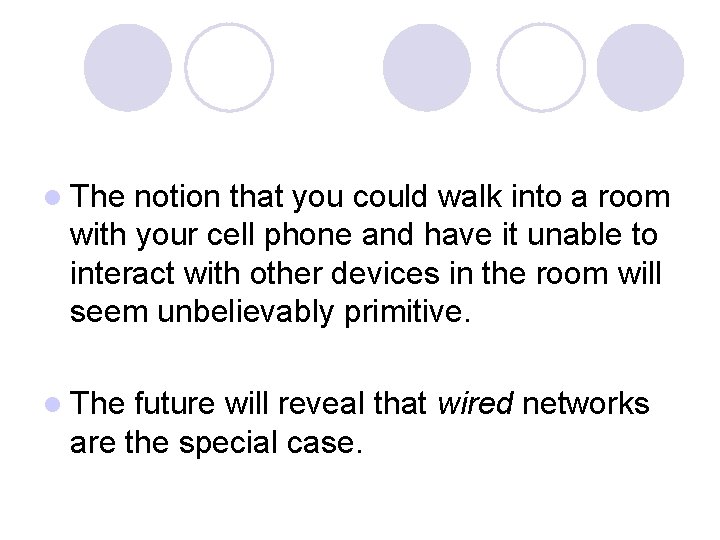 l The notion that you could walk into a room with your cell phone