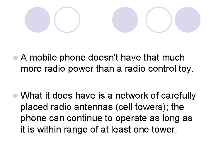 l A mobile phone doesn't have that much more radio power than a radio