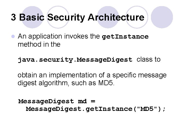 3 Basic Security Architecture l An application invokes the get. Instance method in the