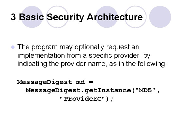3 Basic Security Architecture l The program may optionally request an implementation from a