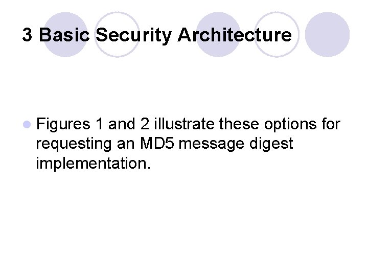 3 Basic Security Architecture l Figures 1 and 2 illustrate these options for requesting