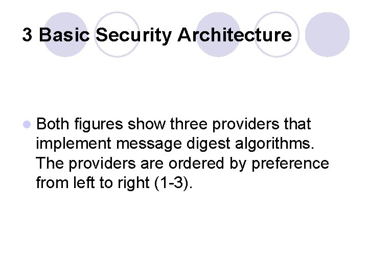 3 Basic Security Architecture l Both figures show three providers that implement message digest