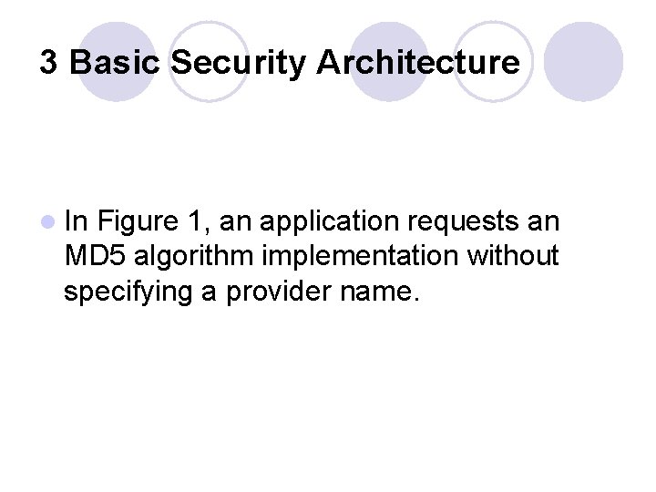 3 Basic Security Architecture l In Figure 1, an application requests an MD 5
