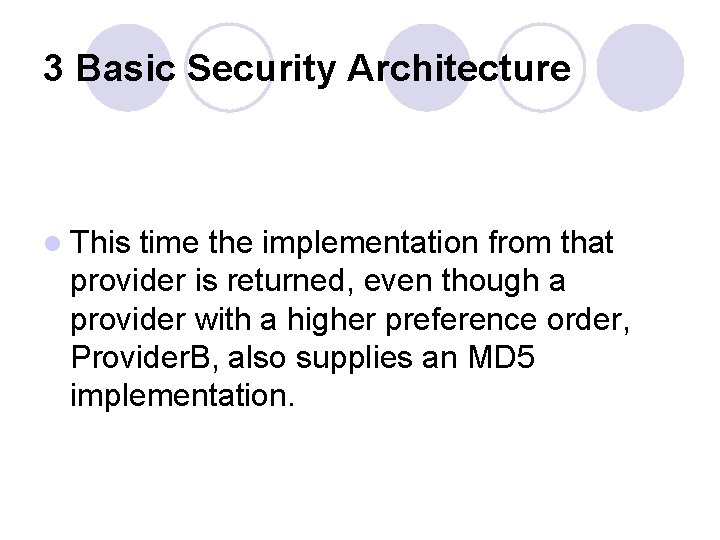 3 Basic Security Architecture l This time the implementation from that provider is returned,