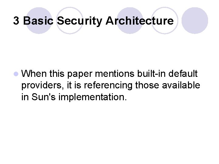 3 Basic Security Architecture l When this paper mentions built-in default providers, it is