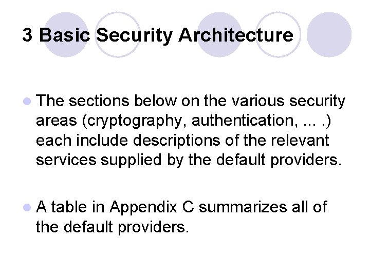 3 Basic Security Architecture l The sections below on the various security areas (cryptography,