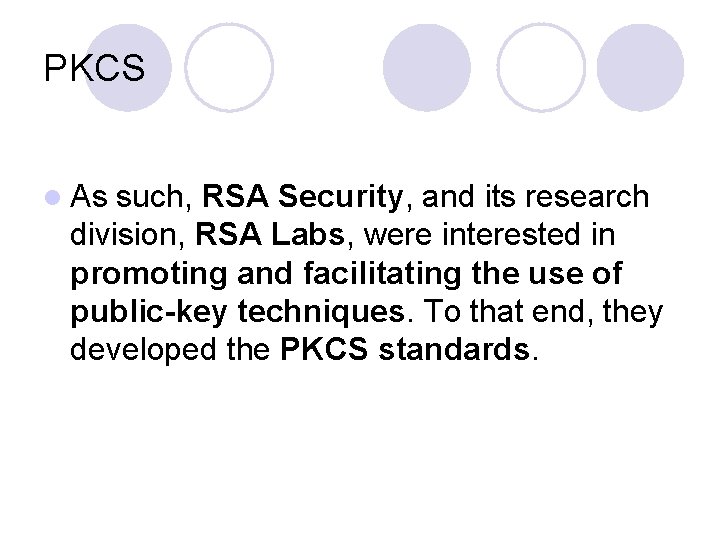 PKCS l As such, RSA Security, and its research division, RSA Labs, were interested