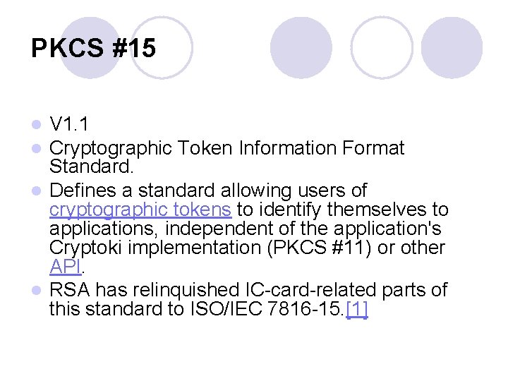 PKCS #15 V 1. 1 Cryptographic Token Information Format Standard. l Defines a standard