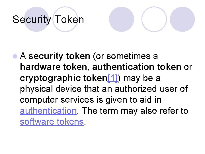 Security Token l A security token (or sometimes a hardware token, authentication token or