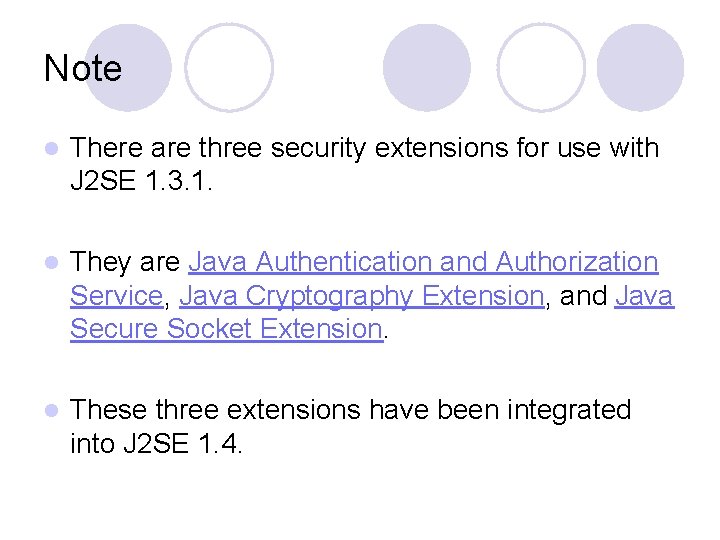 Note l There are three security extensions for use with J 2 SE 1.