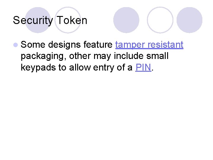 Security Token l Some designs feature tamper resistant packaging, other may include small keypads