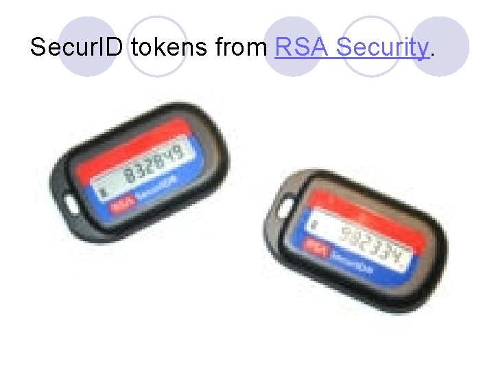 Secur. ID tokens from RSA Security. 