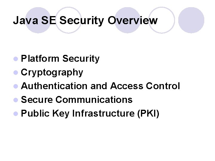 Java SE Security Overview l Platform Security l Cryptography l Authentication and Access Control
