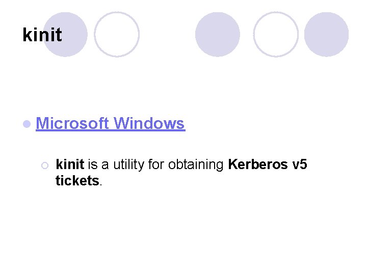 kinit l Microsoft Windows ¡ kinit is a utility for obtaining Kerberos v 5