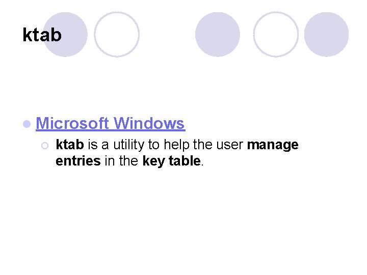 ktab l Microsoft Windows ¡ ktab is a utility to help the user manage