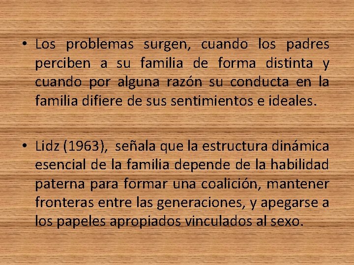  • Los problemas surgen, cuando los padres perciben a su familia de forma